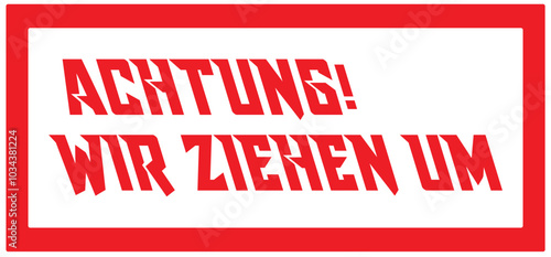  Achtung wir ziehen um, Attention! We're moving in german language