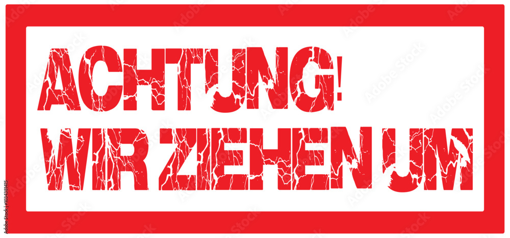 Achtung wir ziehen um, Attention! We're moving in german language Achtung wir ziehen um, Attention! We're moving in german language