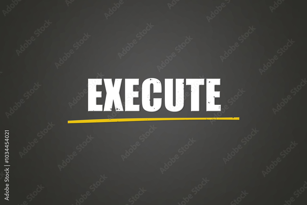 Obraz premium Execute. A blackboard with white text. Illustration with grunge text style.