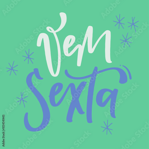 Vem sexta. Come friday in brazilian portuguese. Modern hand Lettering. vector.