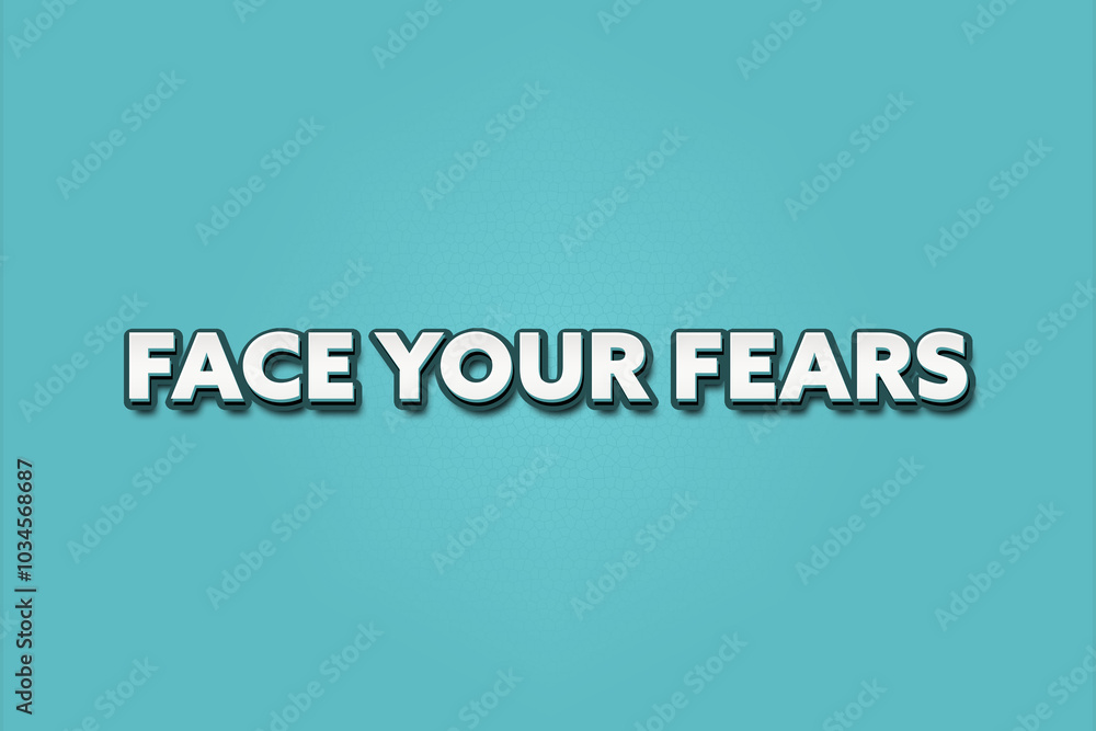 Obraz premium Face your fears. A Illustration with white text isolated on light green background.