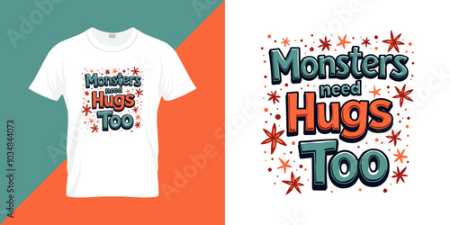 Monsters need hugs too quote Halloween t shirt design. Halloween background vector design for print