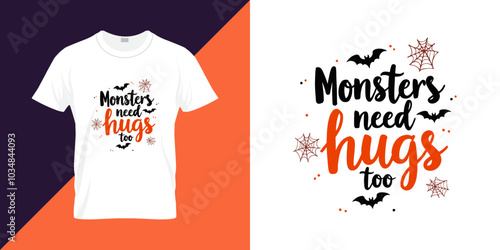 Monsters need hugs too quote Halloween t shirt design. Halloween background vector design for print