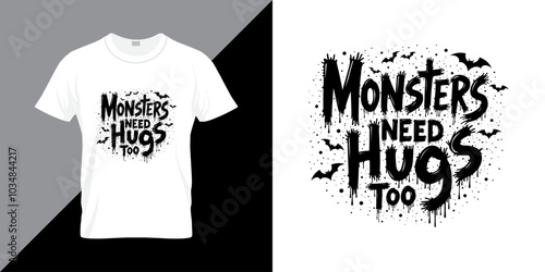 Monsters need hugs too quote Halloween t shirt design. Halloween background vector design for print