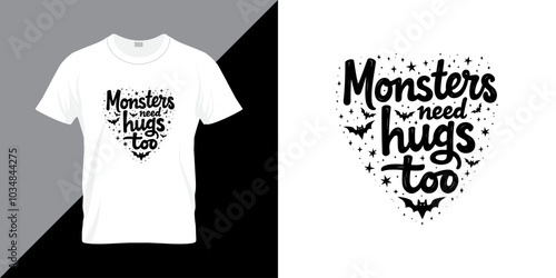 Monsters need hugs too quote Halloween t shirt design. Halloween background vector design for print