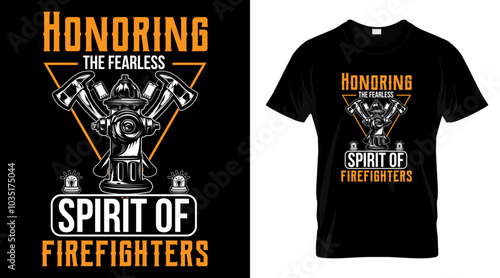 Honoring The Fearless Spirit Of Firefighters, T-Shirt Design.