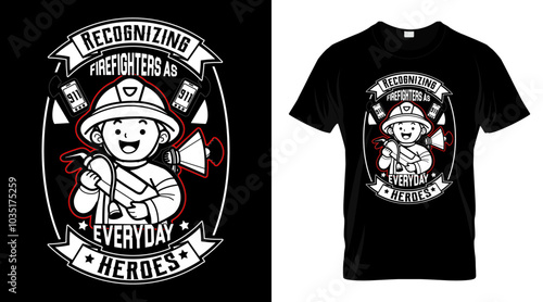  Recognizing firefighters as..... Firefighters T-Shirt Design.