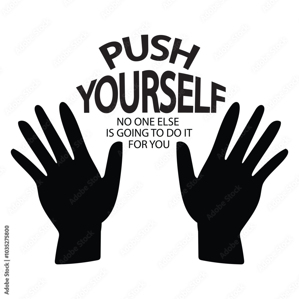Push for Yourself no one else is going to do it for you. Inspirational quote. Hand drawn lettering. Push for Yourself no one else is going to do it for you. Inspirational quote. Hand drawn lettering.