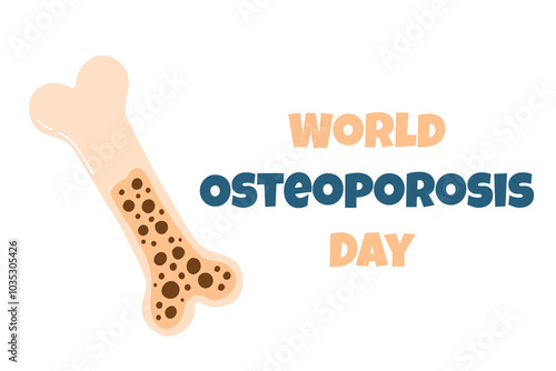 World Osteoporosis Day. Poster about osteoporosis. Vector illustration of porous bone. Flat style.