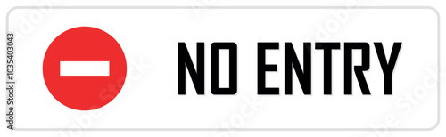 No entry, unauthorized area, privacy sign, safety label, access control and prohibition, security protection