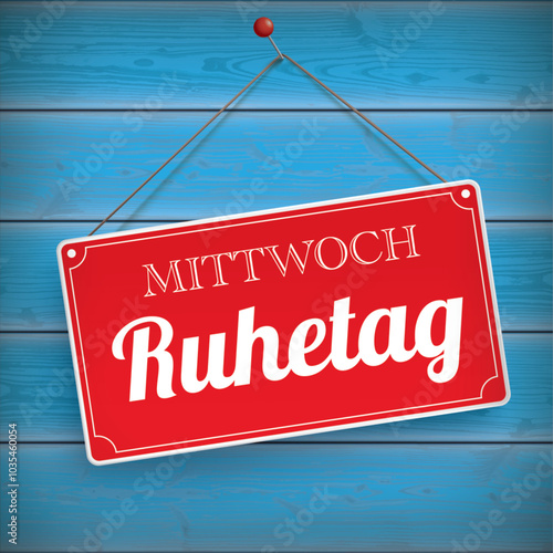 Rotes Schild Mittwoch Ruhetag blaue Holzwand