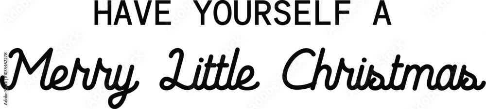 have yourself a merry little christmas have yourself a merry little christmas