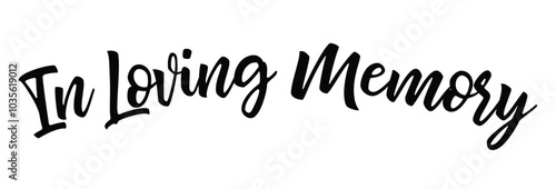 In Loving Memory sign, In Memory vector text, Funeral cursive calligraphy, Memorial text