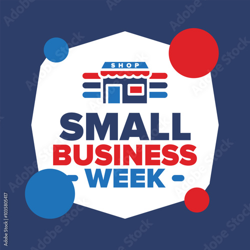 National Small Business Week is May. Support local business. Celebrated annual in United States. Business concept. Patriotic design. Poster, card, banner and background. Vector illustration