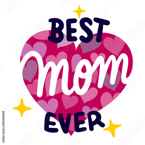 Best Mom Ever Stickers, Happy Mother's Day greeting cards. Cute happy mother days illustration. Cartoon drawing. Best mom ever, super mom hand lettering. Happy family vector illustration. photo