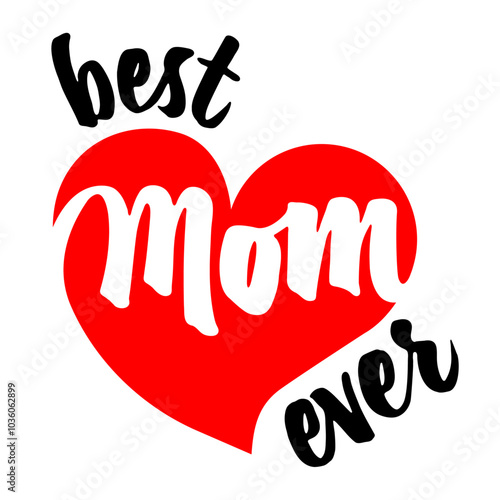 Best Mom Ever Stickers, Happy Mother's Day greeting cards. Cute happy mother days illustration. Cartoon drawing. Best mom ever, super mom hand lettering. Happy family vector illustration. photo