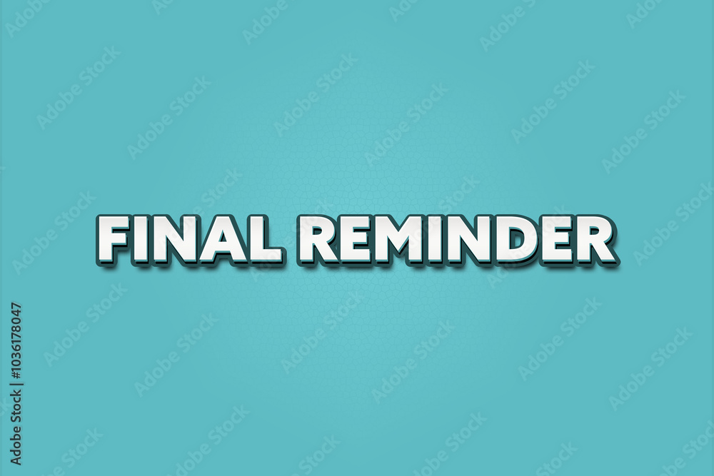 Final Reminder. A Illustration with white text isolated on light green background. Final Reminder. A Illustration with white text isolated on light green background.