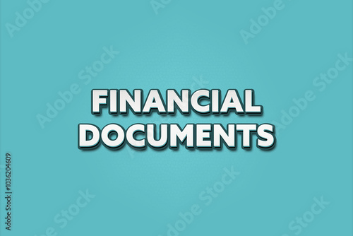 Financial Documents. A Illustration with white text isolated on light green background.