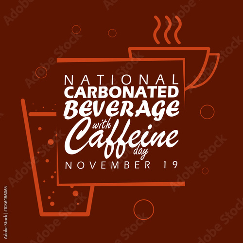 National Carbonated Beverage With Caffeine Day to celebrate on November 19th. Line art illustration of a soft drink with a cup of coffee with text in frame on dark maroon background.
