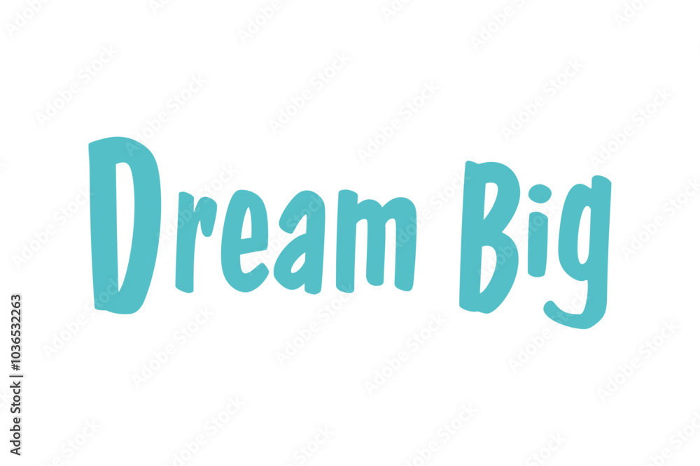 Dream Big Motivation Inspiration Typography with Encouragement Design Art Dream Big Motivation Inspiration Typography with Encouragement Design Art
