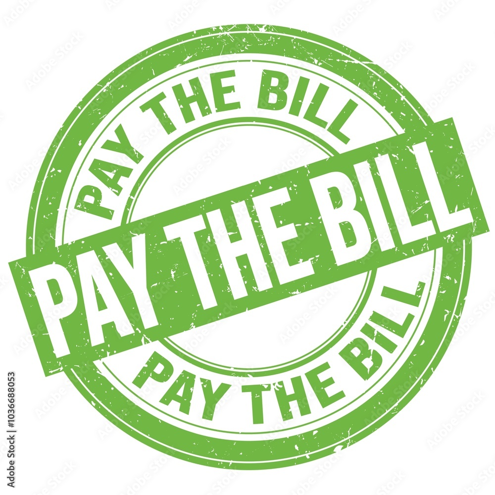 PAY THE BILL text written on green round stamp sign PAY THE BILL text written on green round stamp sign