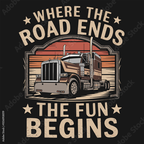 Where the Road Ends The Fun Begin concept truck T-Shirt Design