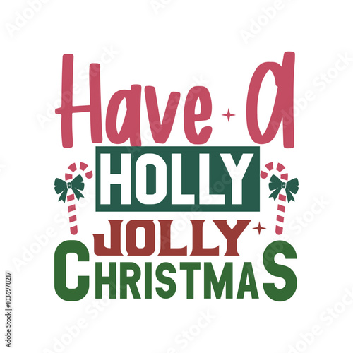 Have a holly jolly christmas Svg Design
