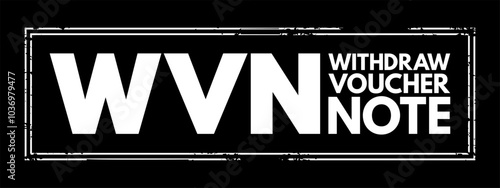 WVN - Withdraw Voucher Note acronym text stamp, business concept background