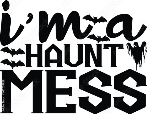 I 'M HAUNT MESS