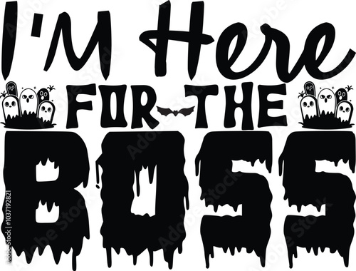 I'M HERE FOR THE BOSS