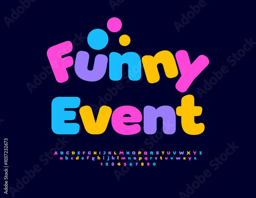 Vector festive invitation Funny Event. Comic style Font. Bright Colorful Alphabet Letters and Numbers set