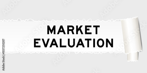 Ripped gray paper background that have word market evaluation under torn part