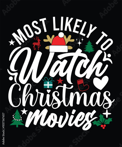 MOST LIKELY TO WATCH CHRISTMAS MOVIES TSHIRT DESIGN
