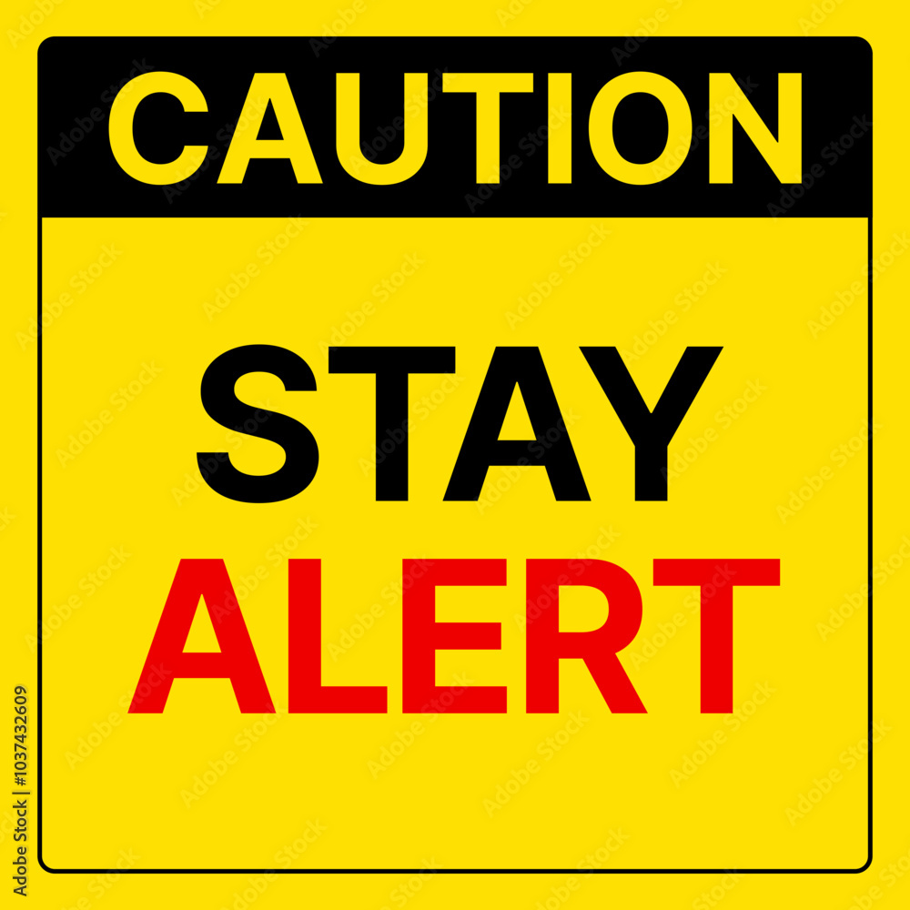 Caution Sign Stay Alert Caution Sign Stay Alert
