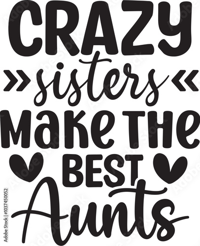 Crazy Sisters Make the Best Aunts