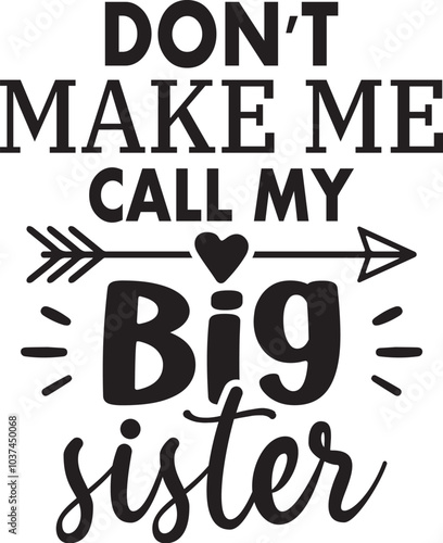 Don't Make Me Call My Big Sister