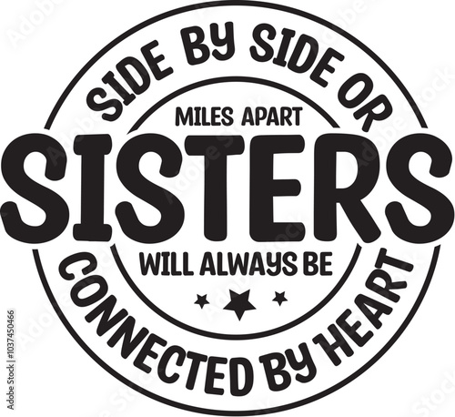 Side By Side Or Miles Apart Sisters Will Always Be Connected By Heart