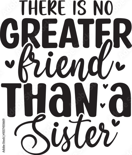 There is No Greater Friend Than a Sister