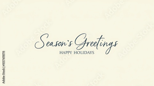 Elegant script wishing happy holidays and season's greetings