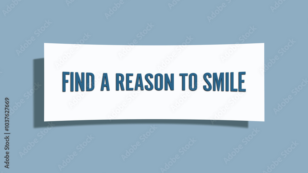 Find a reason to smile. A card isolated on blue background. Find a reason to smile. A card isolated on blue background.