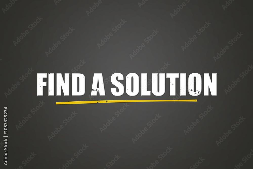 Find A Solution. A blackboard with white text. Illustration with grunge text style.