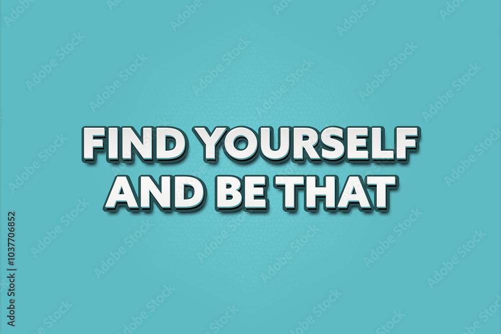 Find yourself and be that. A Illustration with white text isolated on light green background. Find yourself and be that. A Illustration with white text isolated on light green background.