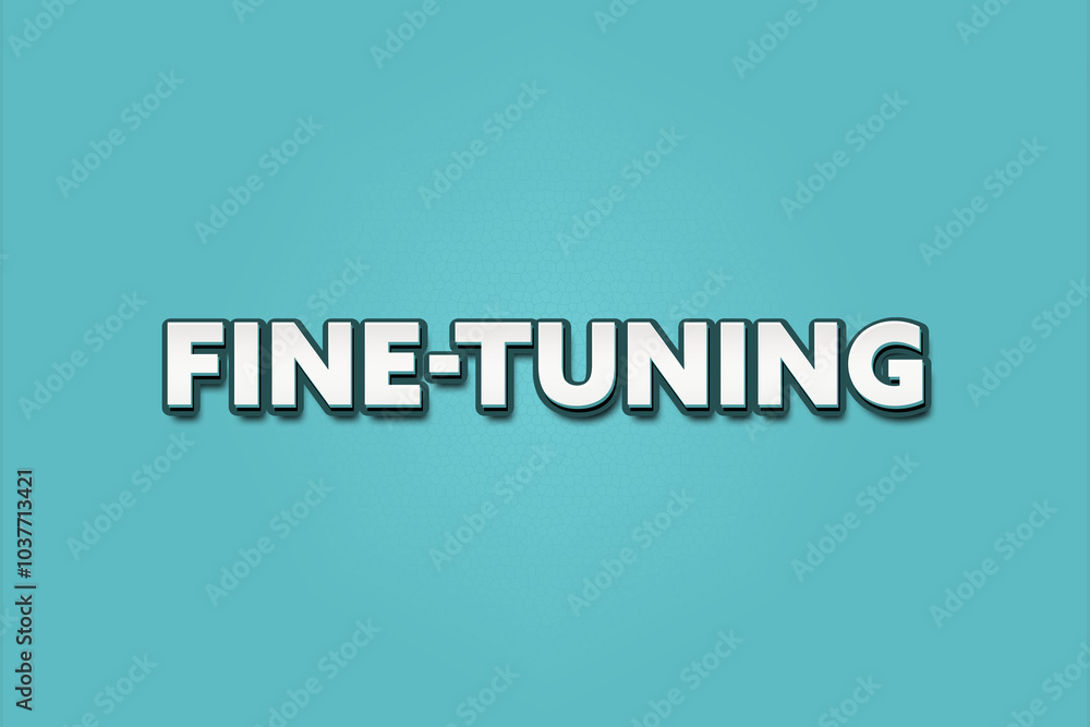 Fine-Tuning.. A Illustration with white text isolated on light green background. Fine-Tuning.. A Illustration with white text isolated on light green background.