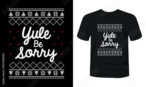 Yule Be Sorry ugly Christmas sweater design