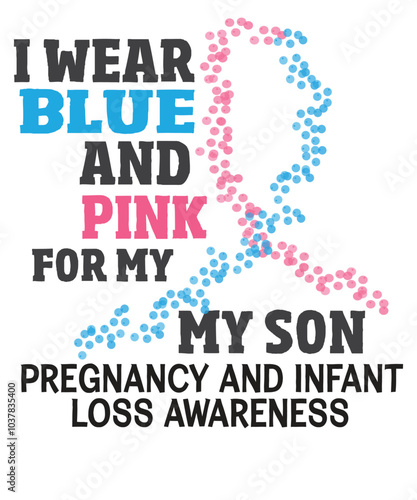 I WEAR BLUE AND PINK FOR MY MY SON PREGNANCY AND INFANT LOSS AWARENESS T-Shirt design vector, angel daddy, angel support gifts, raise pregnancy infant loss awareness, miscarriage t-shirt, wear blue