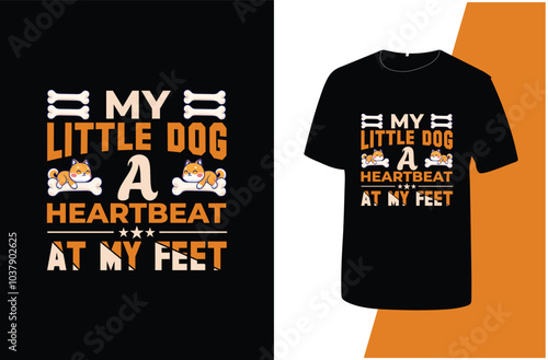 my little dog heartbeat at my feet typography dog t shirt design.