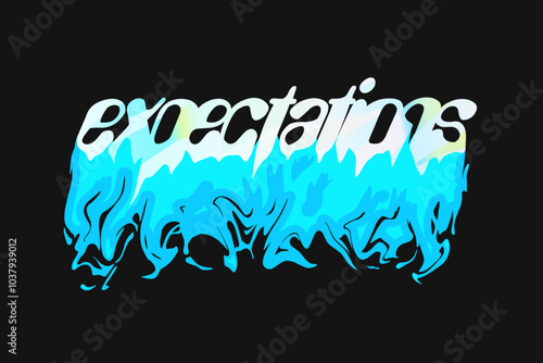 expectations. text typography liquid melting effects design for t shirt print, motivational text typography clothing design, inspirational quotes poster, and sticker design