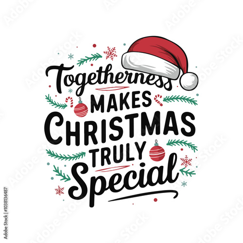Togatherness makes Christmas truly Special, tshirt, benner, vector, typographey, merry, chrishtmas,