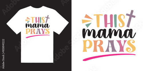 This mama prays Colorful Christian Svg tshirt design, Bible Verse svg design, Scripture svg, Sleeve Shirt Design Svg, God Jesus tshirt idea, Psalm concept, Love Faith Svg Png
