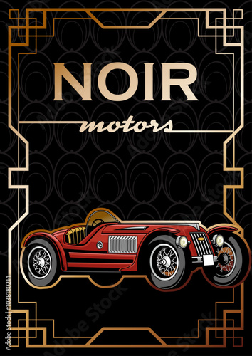 1930s - 1940s Retro Car, Art Deco Frame and Background, Noir Style Posters, Covers, Illustrations Template 